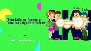 Classic Caillou and Daisy Swap Caillou and Codys voicesGrounded