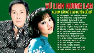 Vũ Linh Hương Lan  Album tân cổ giao duyên để đời  Tân Cổ Xưa Vũ Linh Còn Mãi