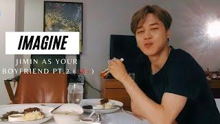 IMAGINE  JIMIN AS YOUR BOYFRIEND PT.2 18+