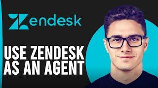 How To Use Zendesk As An Agent