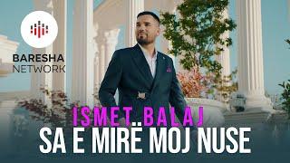 Ismet Balaj - Sa e mirë moj nuse Official Music Video