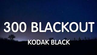 Kodak Black - 300 Blackout Lyrics New Song