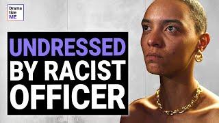 Racist COP UNDRESSED Innocent WOMAN At The Store The Ending Is SHOCKING  @DramatizeMe