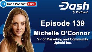 Dash Podcast 139 Feat. Michelle O’Connor VP of Communications and Community at Uphold Inc.