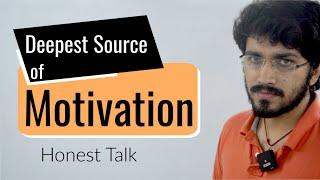 Deepest source of Motivation for all students  Honest Talk