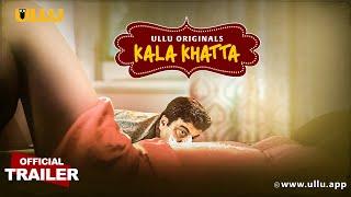 Kala Khatta  Part - 01  Official Trailer  Ullu Originals  Releasing On  13th September