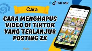 Cara Menghapus Video VT di Tiktok Yang Sudah Terlanjur Posting 2x