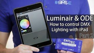 Luminair & ODE DMX Lighting with iPhone iPad How-To Part 2