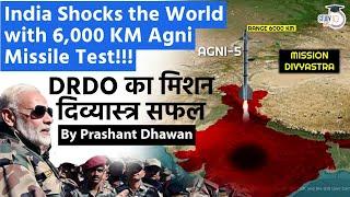 India Shocked the World with 6000 km Agni Missile Test  Mission Divyastra  By Prashant Dhawan
