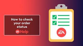 How to check your order status  EA Help