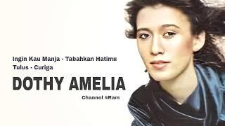 DOTHY AMELIA The Very Best Of Vol. 2  Ingin Kau Manja - Tabahkan Hatimu - Tulus - Curiga