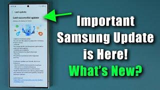 Critical New Update for Many Samsung Galaxy Phones - Whats New?