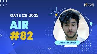 Jaskaran Singh AIR-82 GATE CS 2022  Course Enrolled  GATE APPLIED ROOTS  Mentor- Pankhuri Bansal