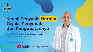 Kata Dokter Podcast  EP09 kenali Penyakit Hernia Gejala Penyebab dan Pengobatannya
