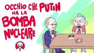 Occhio che PUTIN ha la BOMBA NUCLEARE