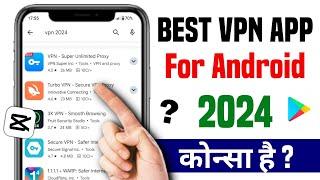 Best Vpn For Android 2024  Sabse Acha Vpn Konsa Hai  Best Vpn App  Vpn For Capcut