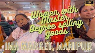 Highly Educated women working at IMA Market Imphal  Worlds largest women market Episode -2 NE-12