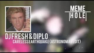 DJ Fresh & Diplo - Careless Earthquake Astronomar Edit