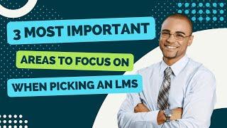 The Most Important Areas to Focus on When Picking an LMS