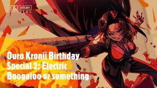 Ouro Kronii Birthday SpeciaI 2 - Electric Boogaloo