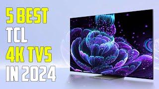 5 Best TCL 4K TVs 2024  Best TCL TV 2024