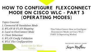 How to Configure  Flexconnect Mode on Cisco WLC - PART 3 Operating Modes