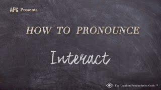 How to Pronounce Interact Real Life Examples