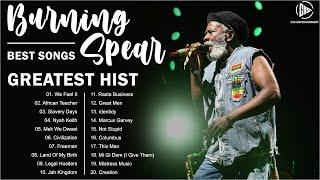 Best Songs Burning Spear 2023 - Burning Spear Reggae Songs Greatest Hits - Burning Spear 2023