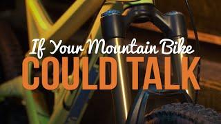 If Your Mountain Bike Could Talk