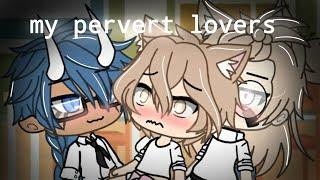 My pervert loversgacha life seriesep. 2gay love storyThreesome?