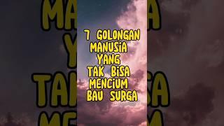 7 Golongan Manusia yang Tak Bisa Mencium Bau Surga #islam #agama #youtubeshorts