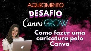 #LIVE - Como fazer caricatura pelo Canva - Aquecimento para o Desafio Canva Grow