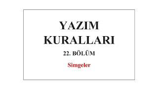 Simgeler - Yazım Kuralları Sesli Anlatım #22