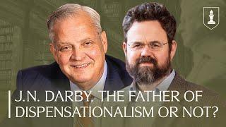 J.N. Darby the Father of Dispensationalism…or Maybe There Is More to the Story—With Crawford Gribben
