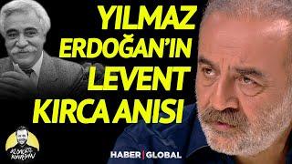 Yılmaz Erdoğanın Unutulmaz Levent Kırca Anısı