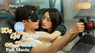 【ENG SUB】Full Movie - The love rises from racing  We Go Fast On Trust 极速悖论 Season 6  MangoTV
