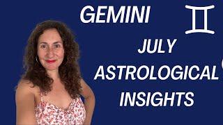 GEMINI - July Astrological Insights Horoscope