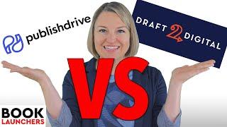 Draft2Digital vs Publish Drive - Whats Better for Authors?