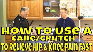 How to Use A CaneCrutch to Relieve Hip & Knee Pain FAST