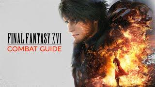 Final Fantasy XVI  COMBAT GUIDE - The Battle Systems “Hidden” Depth