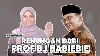 RENUNGAN DARI PROF. BJ. HABIBIE I Ada Tokoh