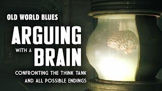 Old World Blues 14 Arguing with a Brain - Plus Confronting the Think Tank & All Possible Endings