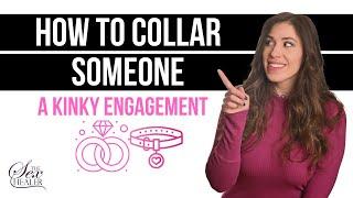 How To Collar Someone A KINKY ENGAGEMENT