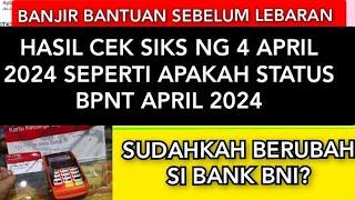 HASIL CEK SIKS NG HARI INI TGL 4 APRIL 2024 BPNT APRIL BANK BNI APAKAH STATUSNYA SUDAH SI?