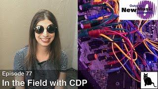 In the Field with CDP Episode 77