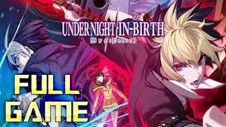 UNDER NIGHT IN-BIRTH II SYSCELES  Full Game Walkthrough  No Commentary