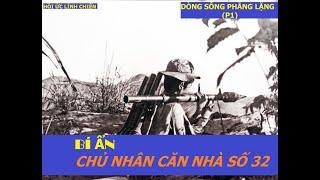 DSPLP1 CHỦ NHÂN BÍ ẨN CỦA CĂN NHÀ SỐ 32  Dòng sông phẳng lặngHồi ức lính chiến