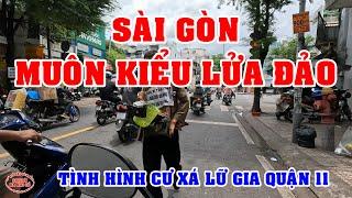 SÀI GÒN MUÔN KIỂU LỬA ĐẢO - VIỆT KIỀU NÊN BIẾT - CƯ XÁ LỮ GIA QUẬN 11 SÀI GÒN NGÀY NAY