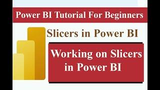 Working on Slicers in Power BI  Step by Step Tutorial #powerbi #powerbiforbeginners