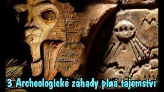 3 Archeologické záhady plná tajemství